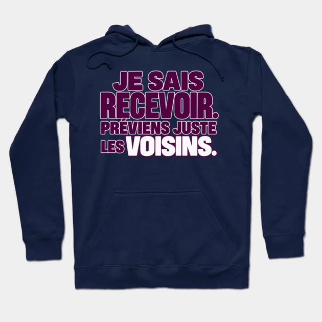 Je sais recevoir. Pr&eacute;viens juste les voisins. &mdash; Sweat &agrave; capuche, Bleu marine