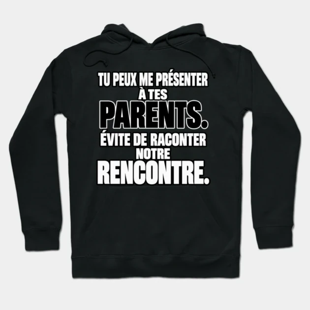 Tu peux me pr&eacute;senter &agrave; tes parents. &Eacute;vite de raconter notre rencontre. &mdash; Sweat &agrave; capuche, Noir