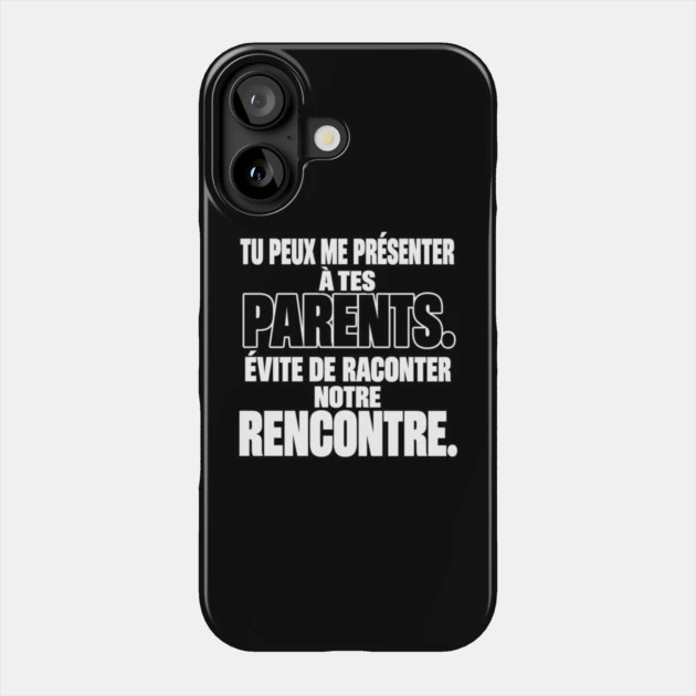 Tu peux me pr&eacute;senter &agrave; tes parents. &Eacute;vite de raconter notre rencontre. &mdash; Coque de t&eacute;l&eacute;phone, Motif sur fond noir