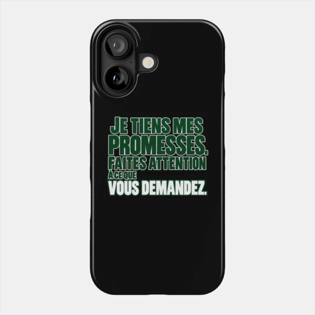 Je tiens mes promesses. Faites attention &agrave; ce que vous demandez. &mdash; Coque de t&eacute;l&eacute;phone, Motif sur fond noir