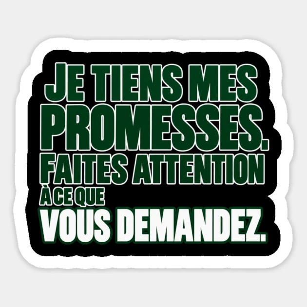 Je tiens mes promesses. Faites attention &agrave; ce que vous demandez. &mdash; Sticker, Motif sur fond noir