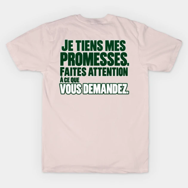 Je tiens mes promesses. Faites attention &agrave; ce que vous demandez. &mdash; T-shirt classique, Rose tendre