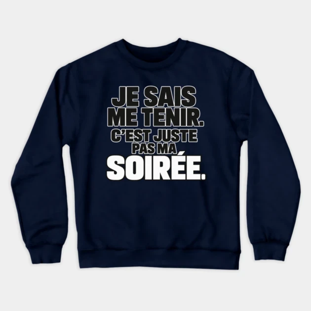 Je sais me tenir. C&rsquo;est juste pas ma soir&eacute;e. &mdash; Sweat &agrave; col rond, Bleu marine
