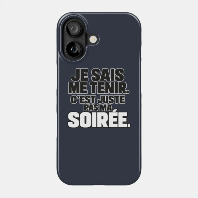 Je sais me tenir. C&rsquo;est juste pas ma soir&eacute;e. &mdash; Coque de t&eacute;l&eacute;phone, Motif sur fond bleu nuit