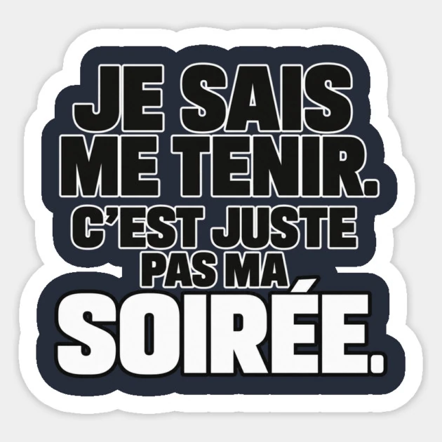 Je sais me tenir. C&rsquo;est juste pas ma soir&eacute;e. &mdash; Sticker, Motif sur fond bleu nuit
