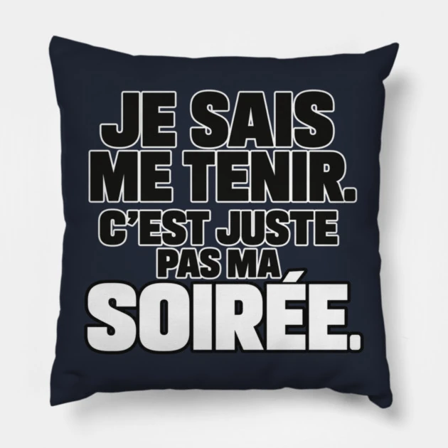 Je sais me tenir. C&rsquo;est juste pas ma soir&eacute;e. &mdash; Coussin, Motif sur fond bleu nuit