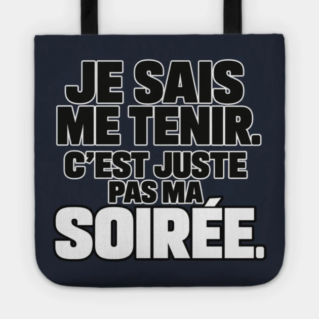 Je sais me tenir. C&rsquo;est juste pas ma soir&eacute;e. &mdash; Tote bag, Motif sur fond bleu nuit