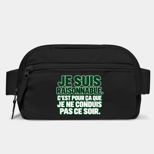 Je suis raisonnable. C&rsquo;est pour &ccedil;a que je ne conduis pas ce soir. &mdash; Sac banane, Noir