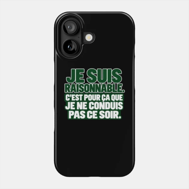 Je suis raisonnable. C&rsquo;est pour &ccedil;a que je ne conduis pas ce soir. &mdash; Coque de t&eacute;l&eacute;phone, Motif sur fond noir