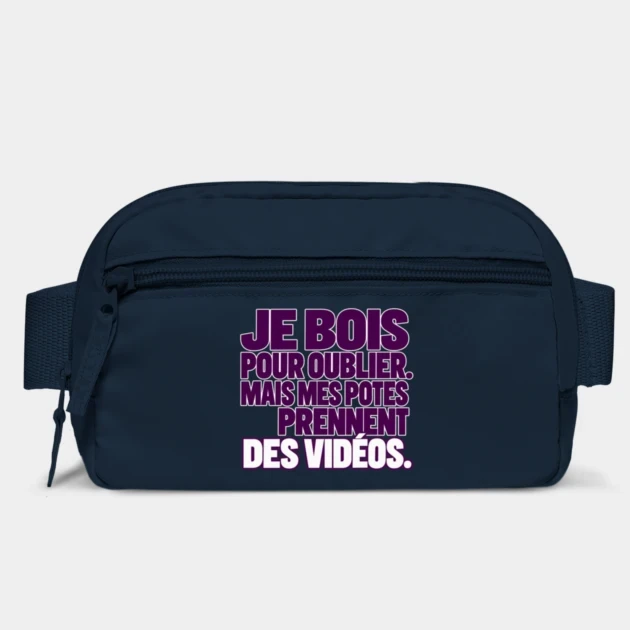 Je bois pour oublier. Mais mes potes prennent des vid&eacute;os. &mdash; Sac banane, Bleu marine