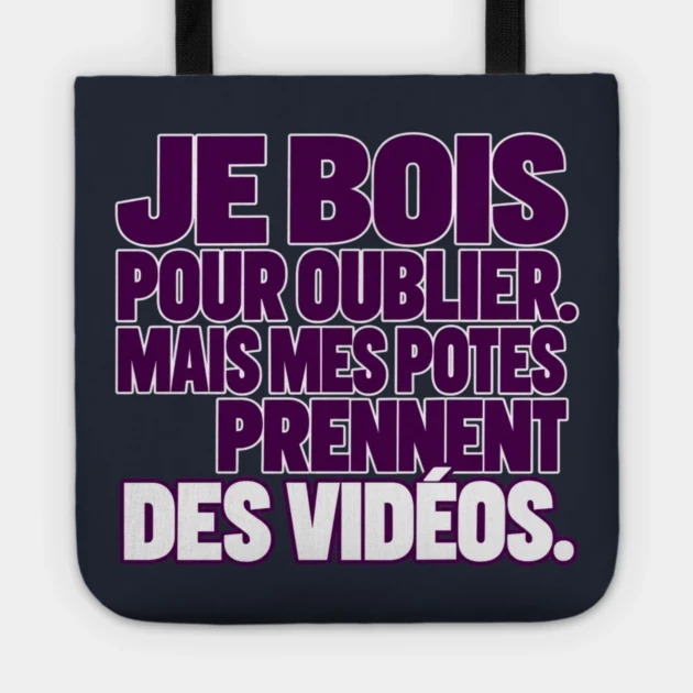 Je bois pour oublier. Mais mes potes prennent des vid&eacute;os. &mdash; Tote bag, Motif sur fond bleu nuit