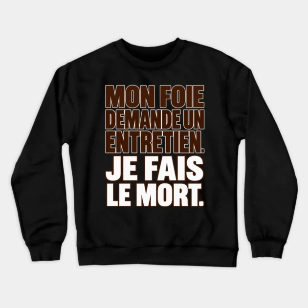 Mon foie demande un entretien. Je fais le mort. &mdash; Sweat &agrave; col rond, Noir