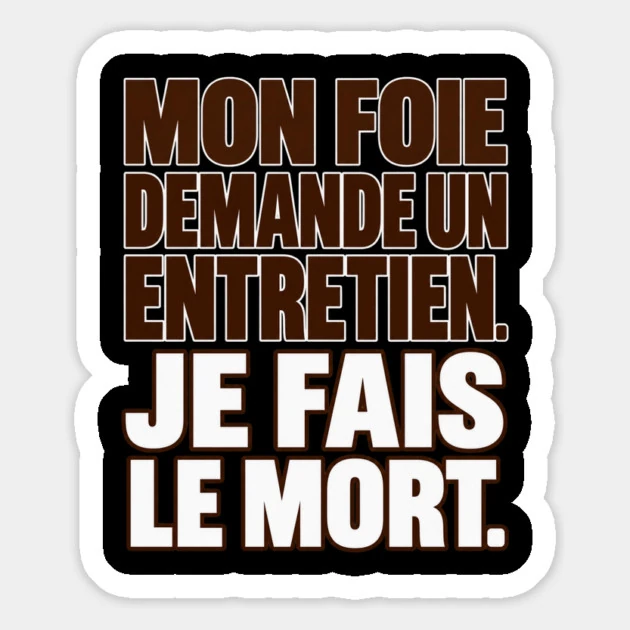 Mon foie demande un entretien. Je fais le mort. &mdash; Magnet, Motif sur fond noir