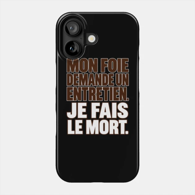 Mon foie demande un entretien. Je fais le mort. &mdash; Coque de t&eacute;l&eacute;phone, Motif sur fond noir