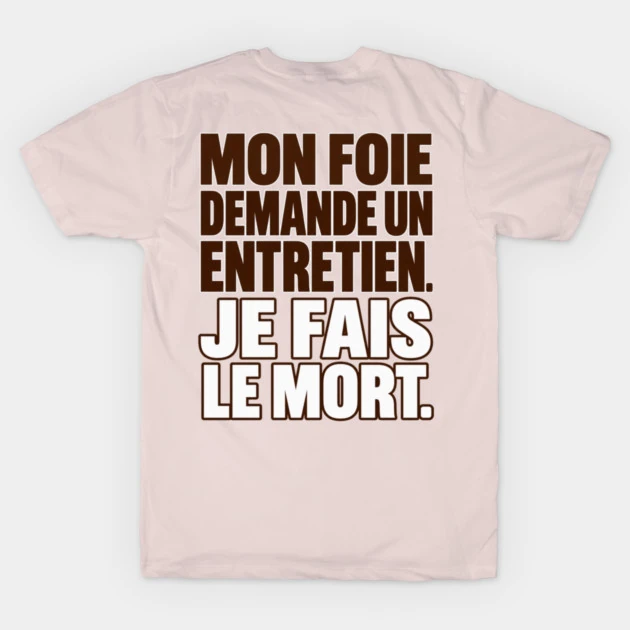 Mon foie demande un entretien. Je fais le mort. &mdash; T-shirt classique, Rose tendre