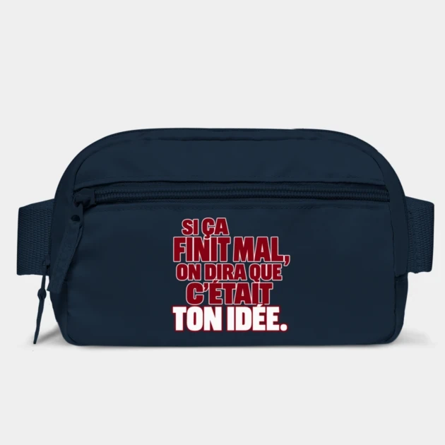 Si &ccedil;a finit mal, on dira que c&rsquo;&eacute;tait ton id&eacute;e. &mdash; Sac banane, Bleu marine