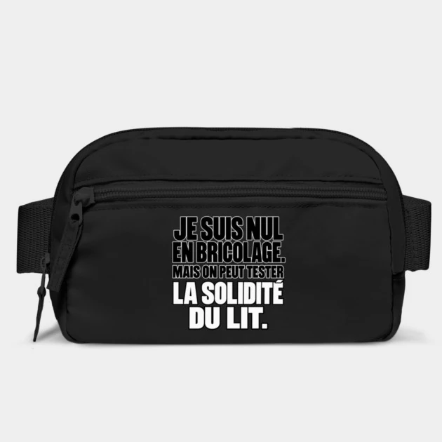 Je suis nul en bricolage. Mais on peut tester la solidit&eacute; du lit. &mdash; Sac banane, Noir