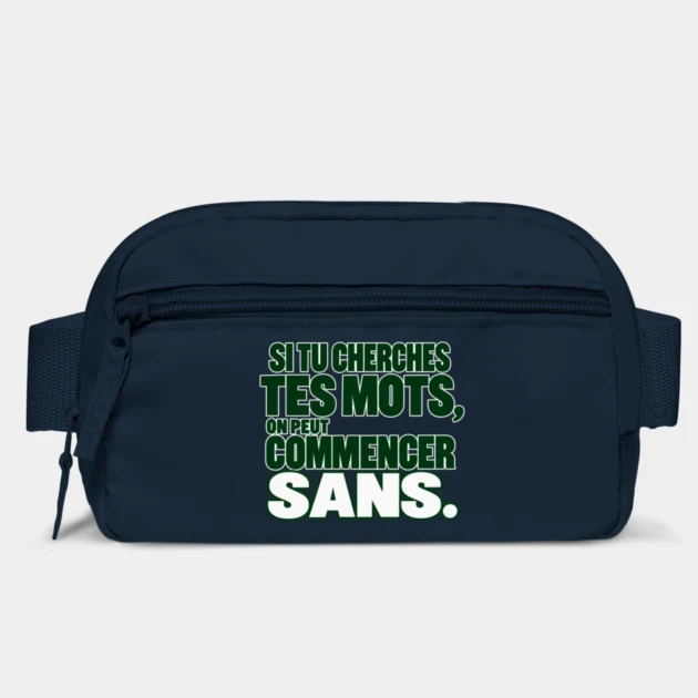 Si tu cherches tes mots, on peut commencer sans. &mdash; Sac banane, Bleu marine
