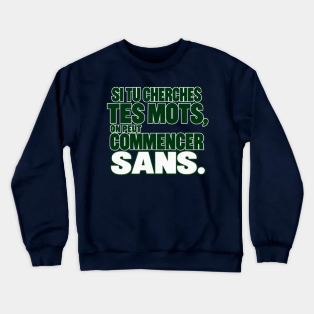 Si tu cherches tes mots, on peut commencer sans. &mdash; Sweat &agrave; col rond, Bleu marine