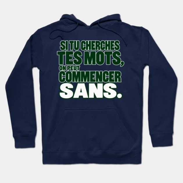 Si tu cherches tes mots, on peut commencer sans. &mdash; Sweat &agrave; capuche, Bleu marine