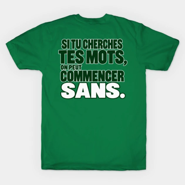 Si tu cherches tes mots, on peut commencer sans. &mdash; T-shirt classique, Vert