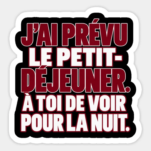 J&rsquo;ai pr&eacute;vu le petit-d&eacute;jeuner. &Agrave; toi de voir pour la nuit. &mdash; Magnet, Motif sur fond noir