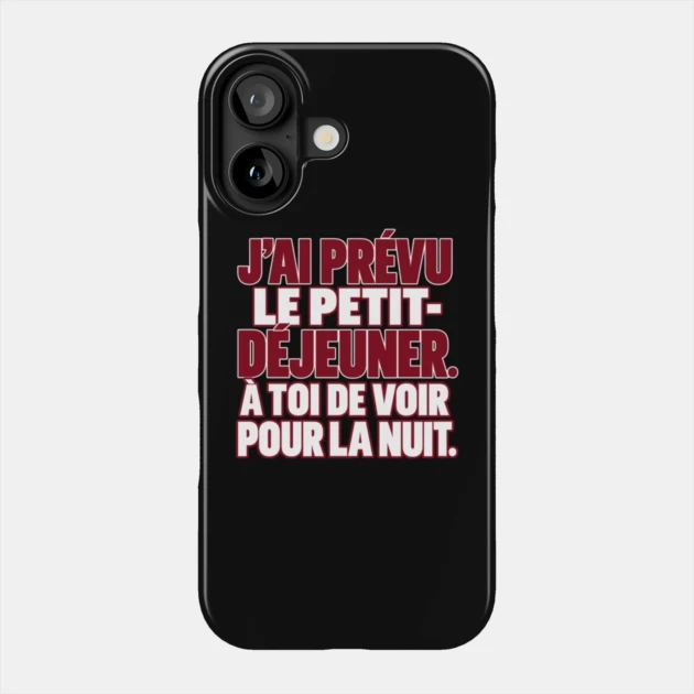 J&rsquo;ai pr&eacute;vu le petit-d&eacute;jeuner. &Agrave; toi de voir pour la nuit. &mdash; Coque de t&eacute;l&eacute;phone, Motif sur fond noir