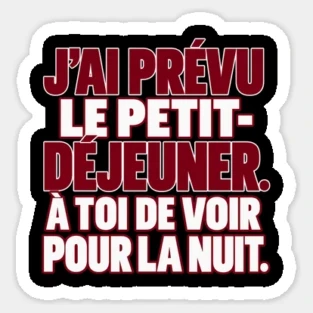 J&rsquo;ai pr&eacute;vu le petit-d&eacute;jeuner. &Agrave; toi de voir pour la nuit. &mdash; Sticker, Motif sur fond noir