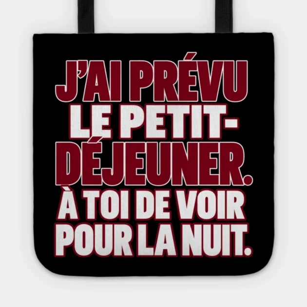 J&rsquo;ai pr&eacute;vu le petit-d&eacute;jeuner. &Agrave; toi de voir pour la nuit. &mdash; Tote bag, Motif sur fond noir