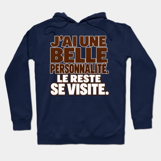 J&rsquo;ai une belle personnalit&eacute;. Le reste se visite. &mdash; Sweat &agrave; capuche, Bleu marine