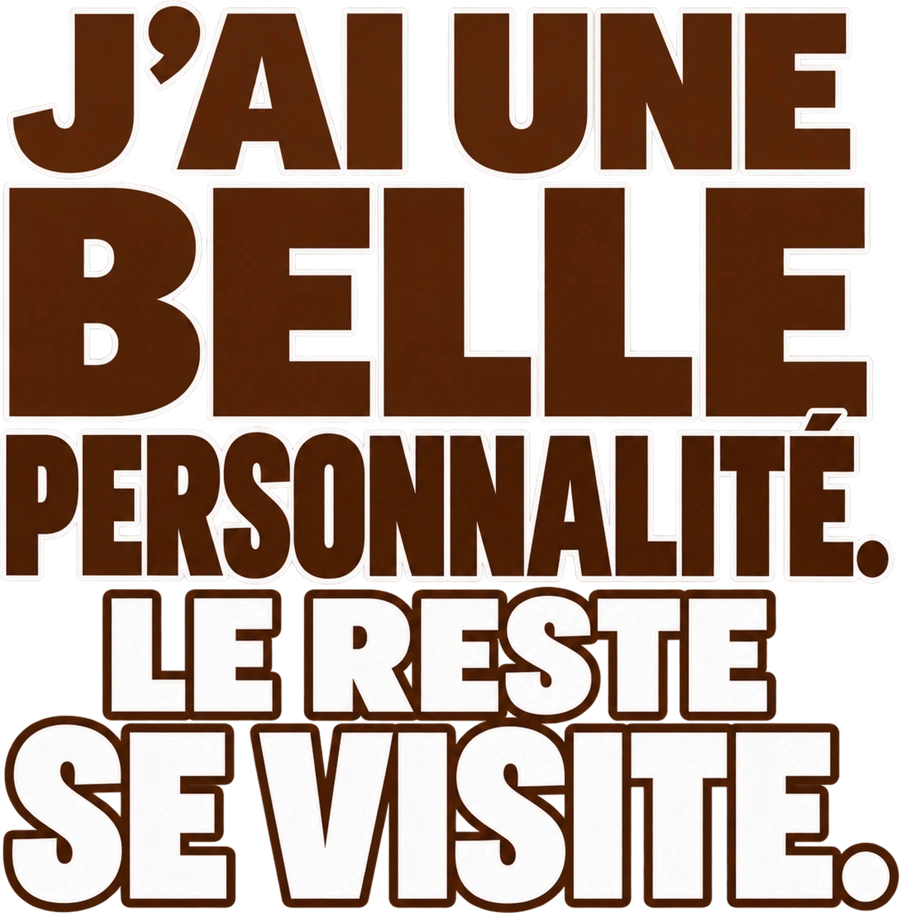 Message typographique : J’ai une belle personnalité. Le reste se visite.