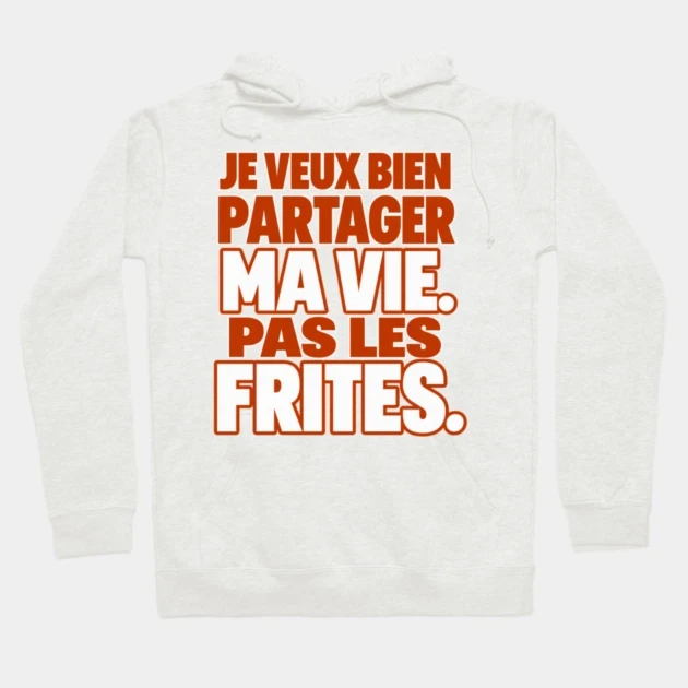 Je veux bien partager ma vie. Pas les frites. — Sweat à capuche, Beige chiné