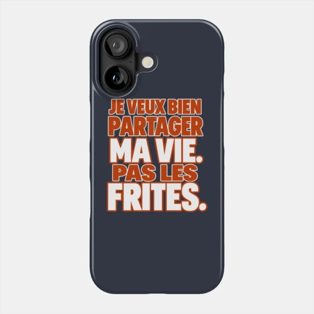 Je veux bien partager ma vie. Pas les frites. — Coque de téléphone, Motif sur fond bleu nuit