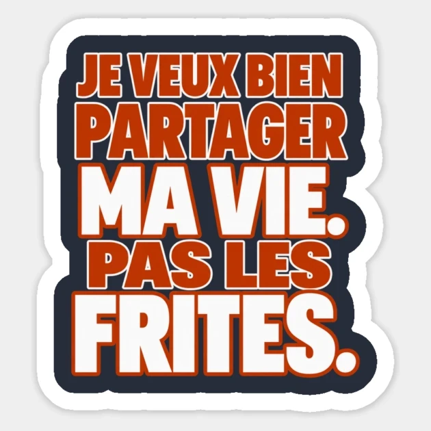 Je veux bien partager ma vie. Pas les frites. — Sticker, Motif sur fond bleu nuit