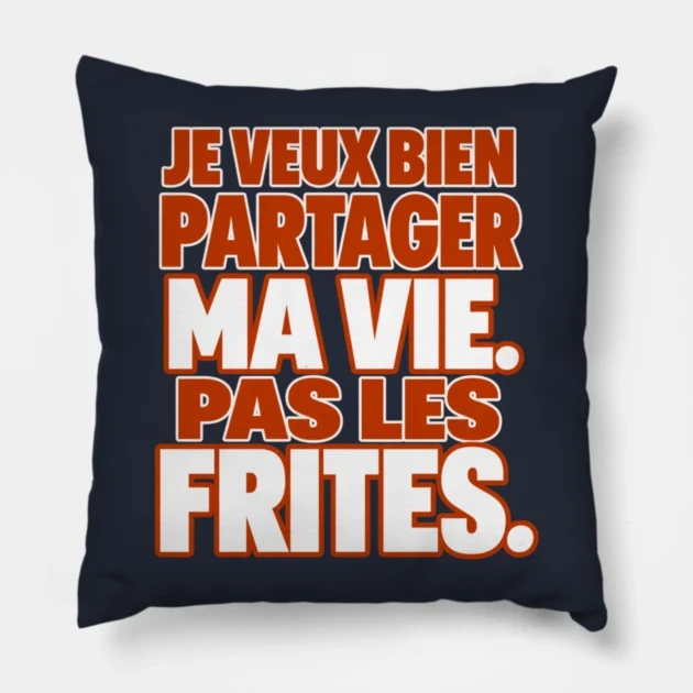 Je veux bien partager ma vie. Pas les frites. — Coussin, Motif sur fond bleu nuit