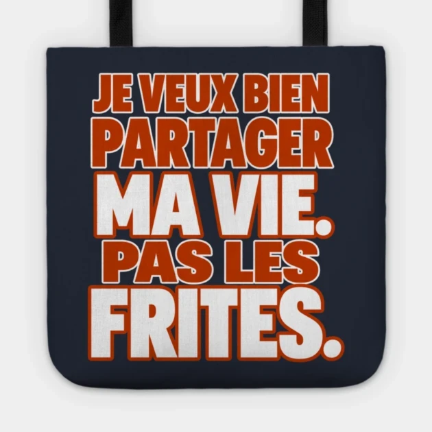 Je veux bien partager ma vie. Pas les frites. — Tote bag, Motif sur fond bleu nuit