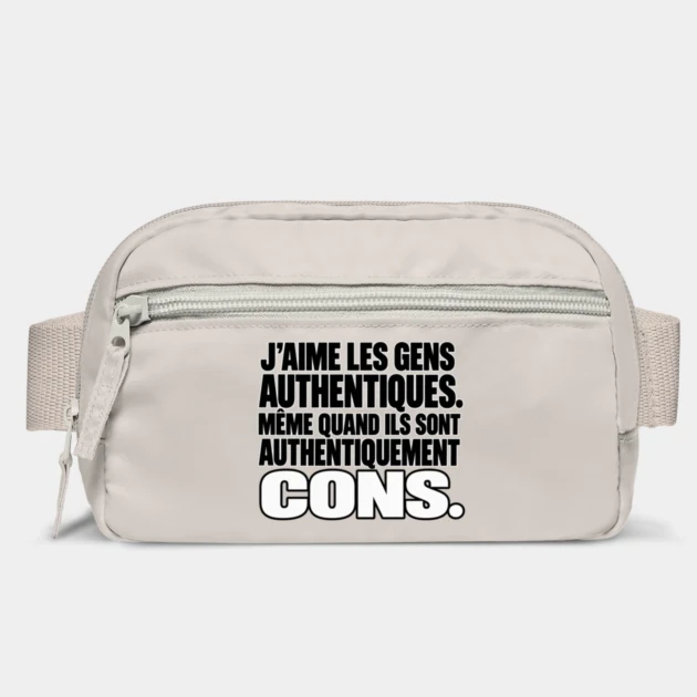 J’aime les gens authentiques. Même quand ils sont authentiquement cons. — Sac banane, Gris clair