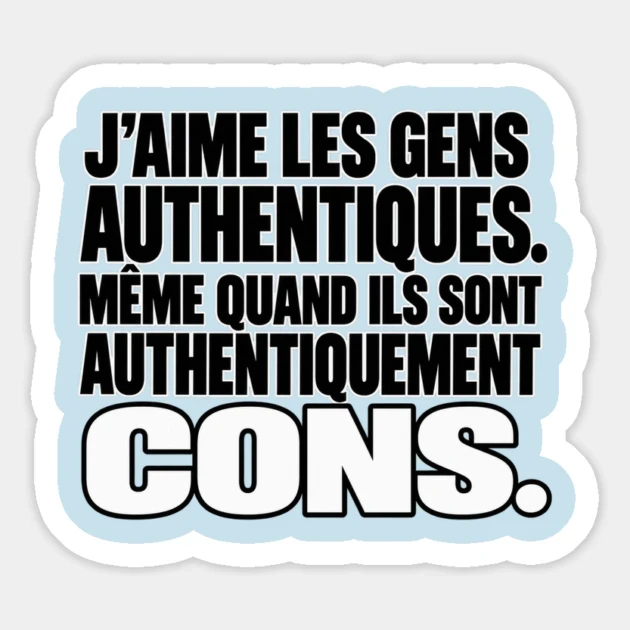 J’aime les gens authentiques. Même quand ils sont authentiquement cons. — Magnet, Motif sur fond bleu clair