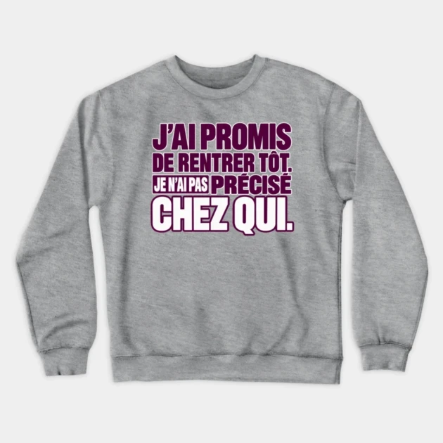 J’ai promis de rentrer tôt. Je n’ai pas précisé chez qui. — Sweat à col rond, Gris chiné
