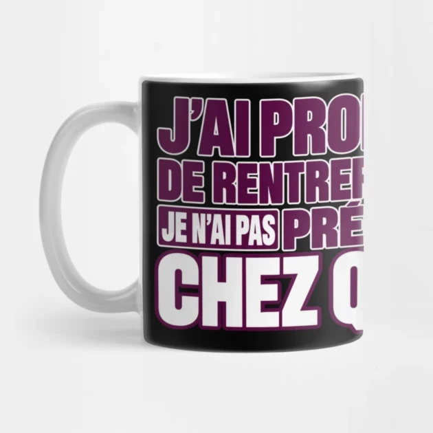 J’ai promis de rentrer tôt. Je n’ai pas précisé chez qui. — Mug, Motif sur fond noir