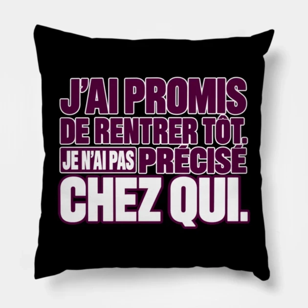 J’ai promis de rentrer tôt. Je n’ai pas précisé chez qui. — Coussin, Motif sur fond noir