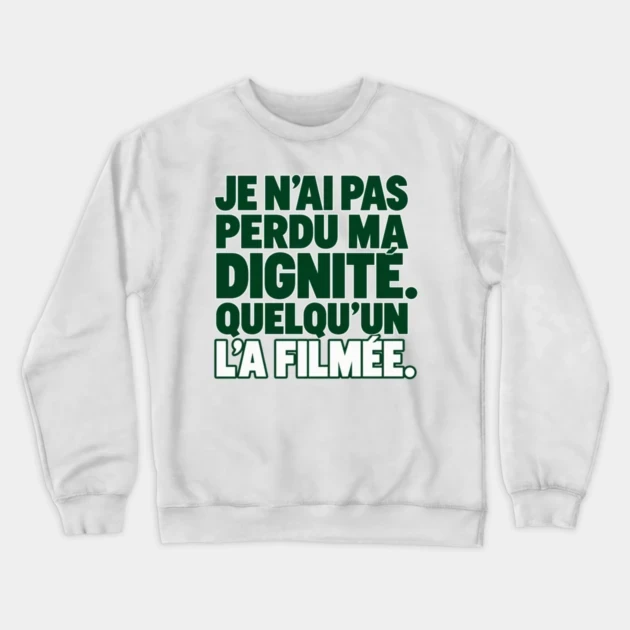 Je n’ai pas perdu ma dignité. Quelqu’un l’a filmée. — Sweat à col rond, Blanc