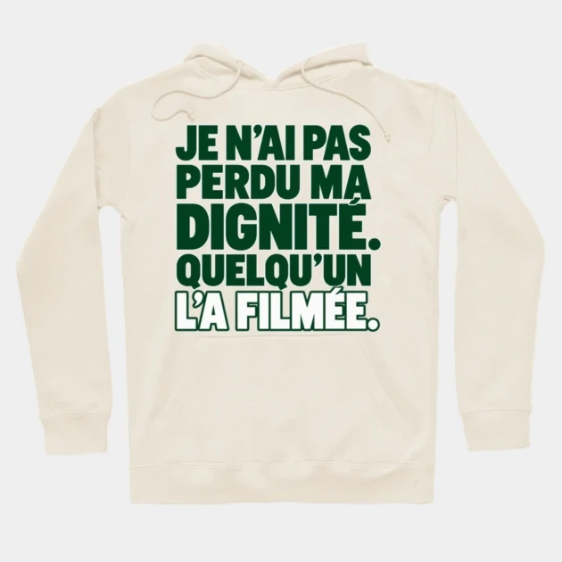 Je n’ai pas perdu ma dignité. Quelqu’un l’a filmée. — Sweat à capuche, Crème