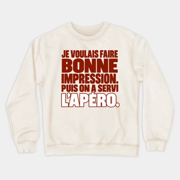 Je voulais faire bonne impression. Puis on a servi l’apéro. — Sweat à col rond, Crème