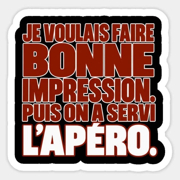 Je voulais faire bonne impression. Puis on a servi l’apéro. — Sticker, Motif sur fond noir