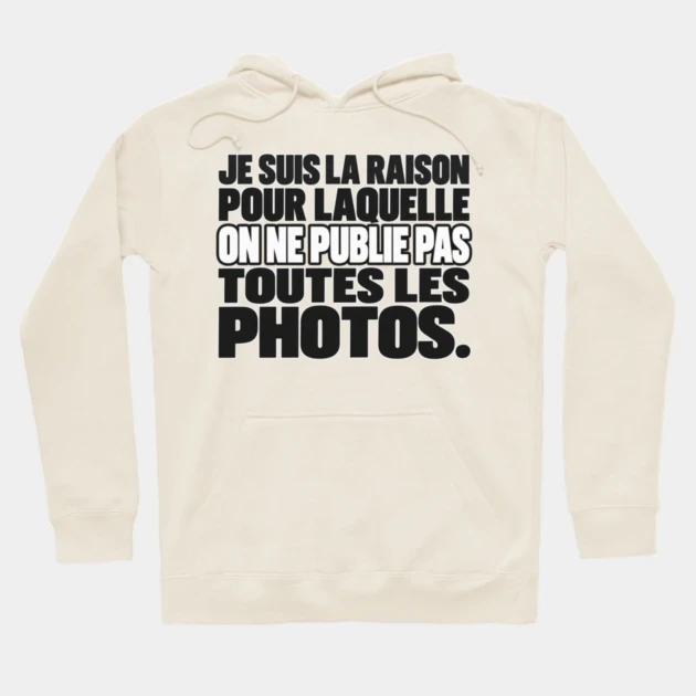 Je suis la raison pour laquelle on ne publie pas toutes les photos. — Sweat à capuche, Crème