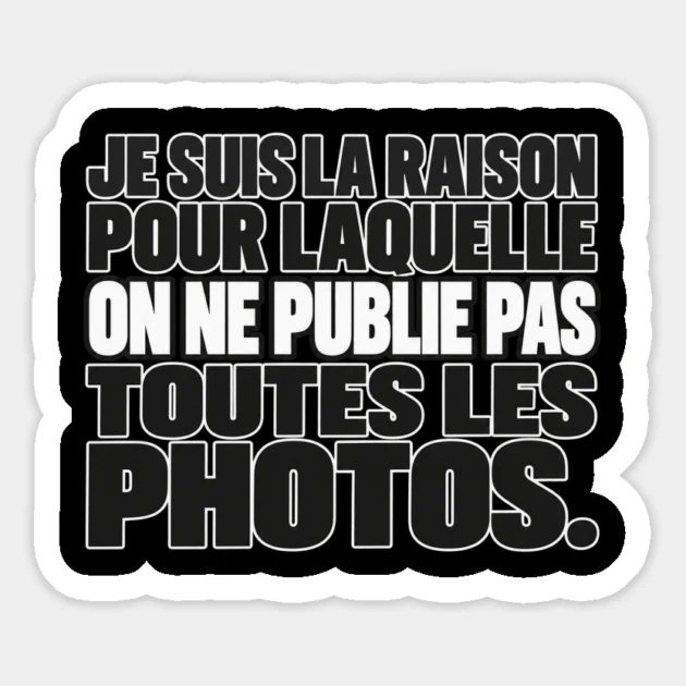 Je suis la raison pour laquelle on ne publie pas toutes les photos. — Magnet, Motif sur fond noir