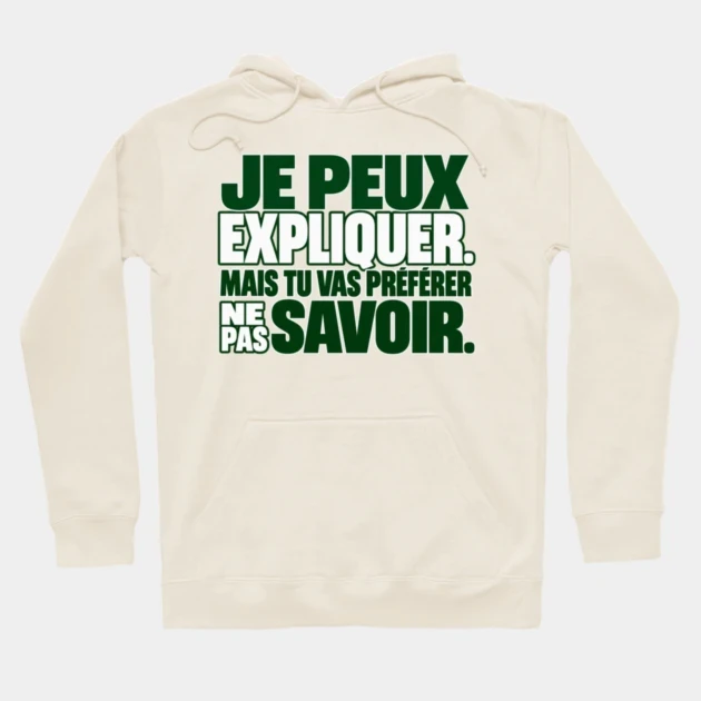 Je peux expliquer. Mais tu vas préférer ne pas savoir. — Sweat à capuche, Crème