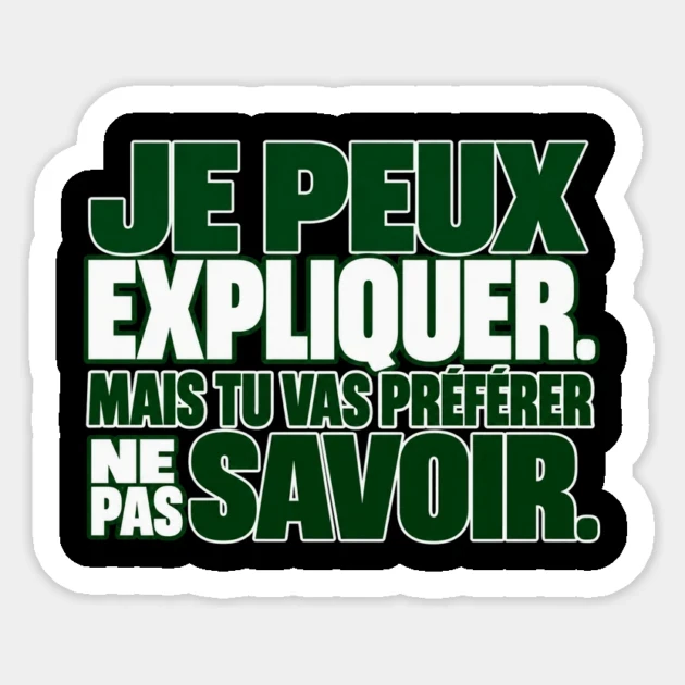 Je peux expliquer. Mais tu vas préférer ne pas savoir. — Sticker, Motif sur fond noir