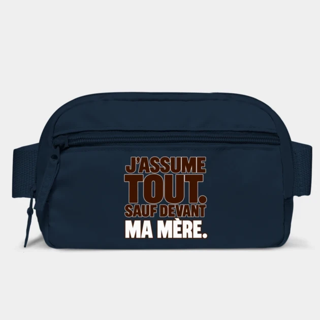 J’assume tout. Sauf devant ma mère. — Sac banane, Bleu marine